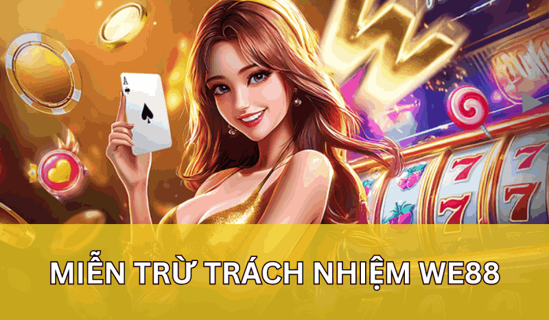 miễn trừ trách nhiệm We88